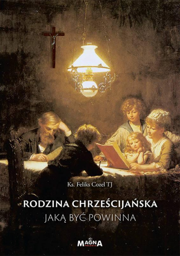 Rodzina chrześcijańska jaką być powinna