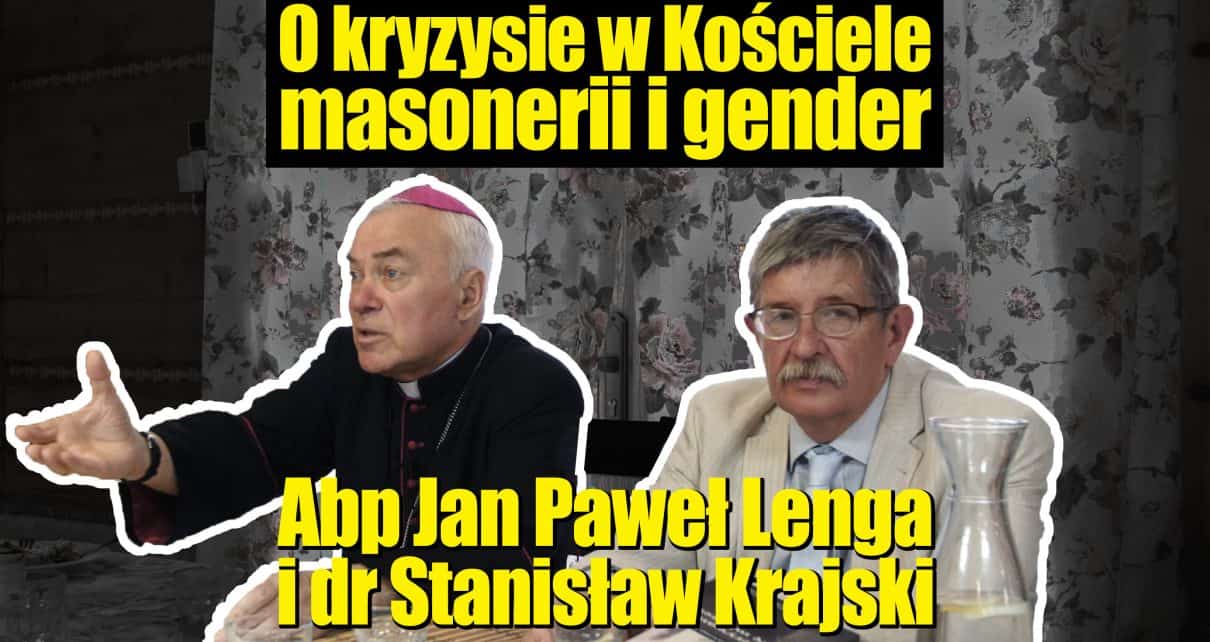 O kryzysie w Kościele, masonerii i modernizmie - Abp Jan Paweł Lenga i dr Stanisław Krajski