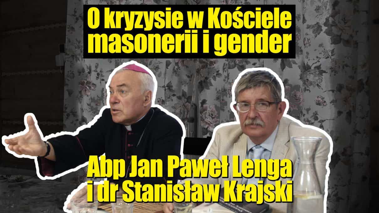 [WIDEO] O kryzysie w Kościele, masonerii i modernizmie – Abp Jan Paweł Lenga i dr Stanisław Krajski