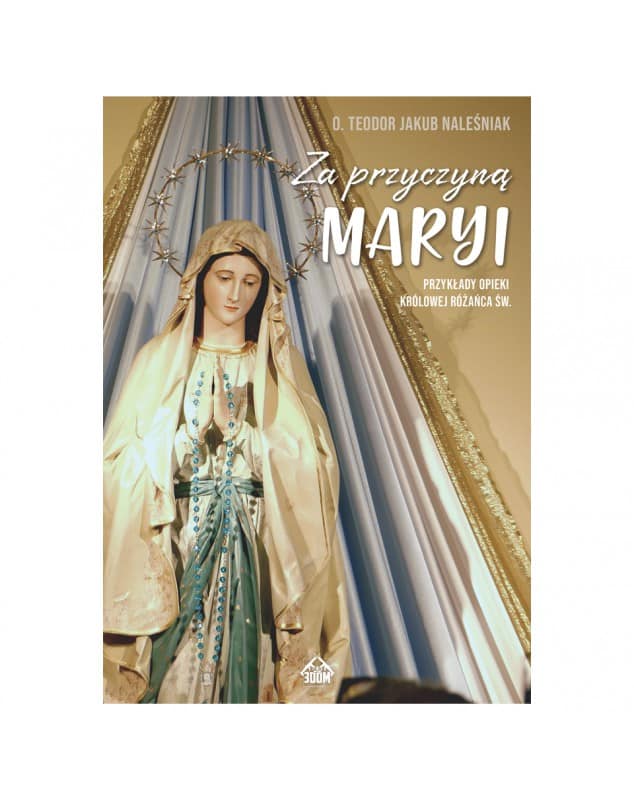 Recenzja książki „Za przyczyną Maryi” Ojca Teodora Jakuba Naleśniaka