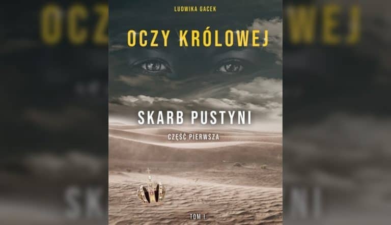 Ruszyła sprzedaż książki „Oczy królowej: Skarb pustyni” – autorstwa Ludwiki Gacek