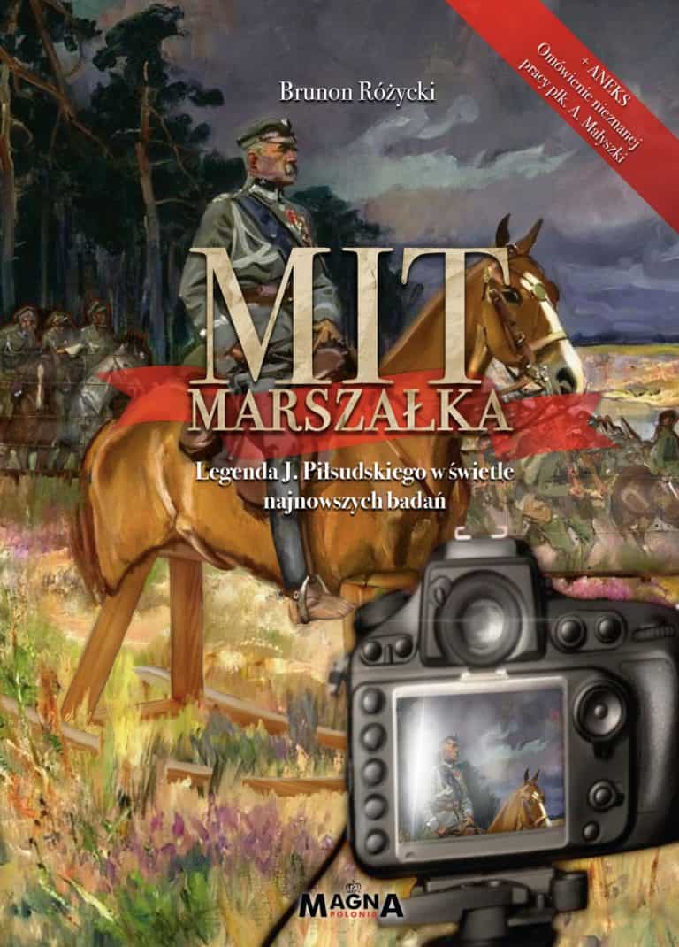 Recenzja książki Mit Marszałka. Legenda J. Piłsudskiego w świetle najnowszych badań