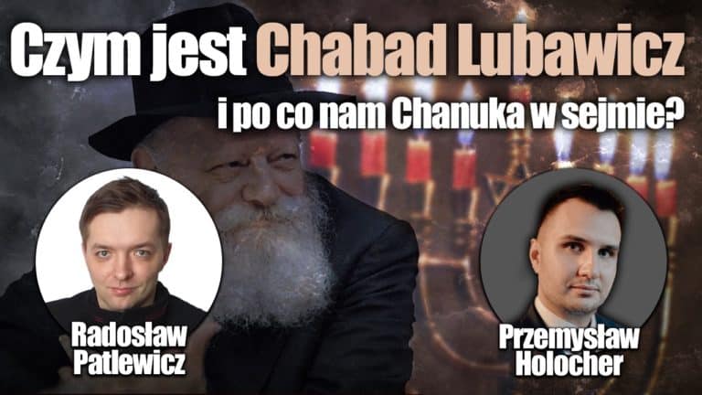 Czym jest Chabad Lubawicz i po co nam Chanuka w sejmie? P. Holocher i R. Patlewicz