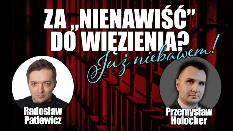 Bereza za „mowę nienawiści”? Już wkrótce! P. Holocher i R. Patlewicz