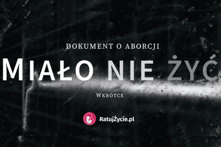 „Miało nie żyć” – już wkrótce film demaskujacy kłamstwo aborcji!