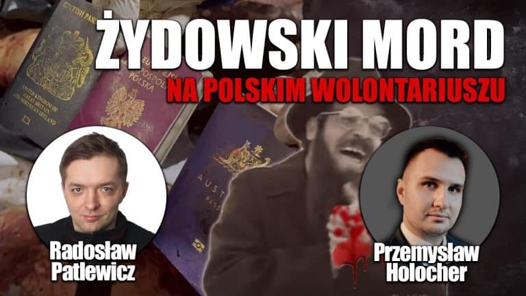 Żydowscy naziści zamordowali Polaka. P. Holocher i R. Patlewicz NA ŻYWO
