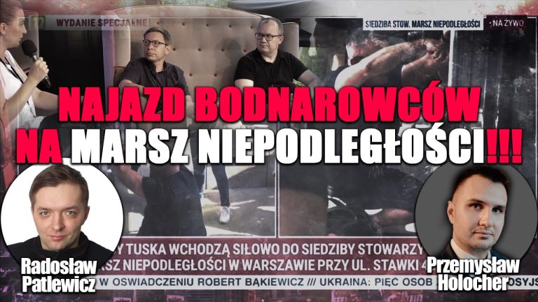 Ataki bodnarowców. To koniec Marszu Niepodległości? P. Holocher i R. Patlewicz NA ŻYWO