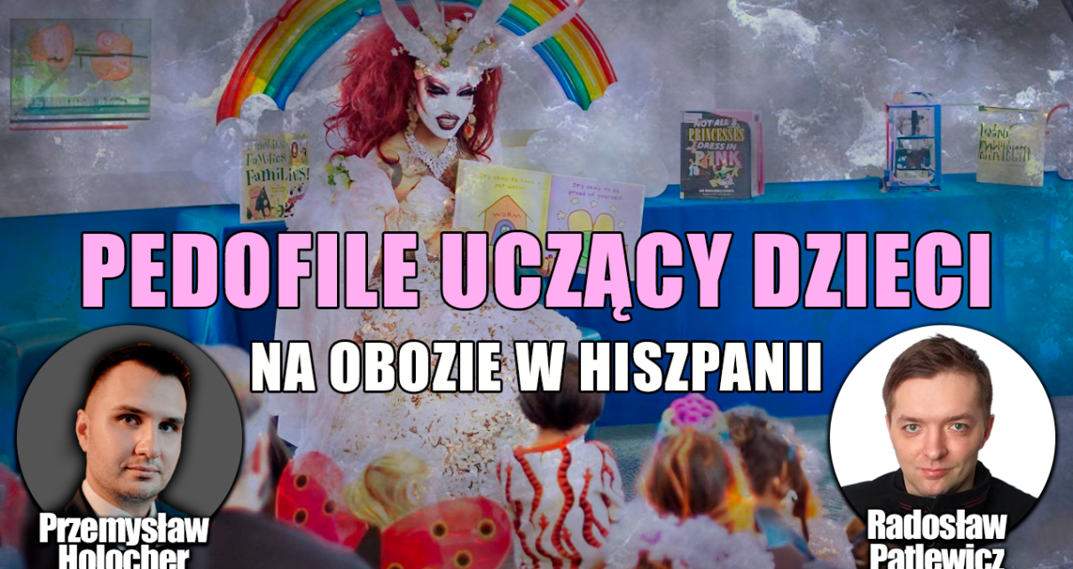 Sodomici i genderyści oficjanie biorą się za dzieci! P. Holocher i R. Patlewicz NA ŻYWO