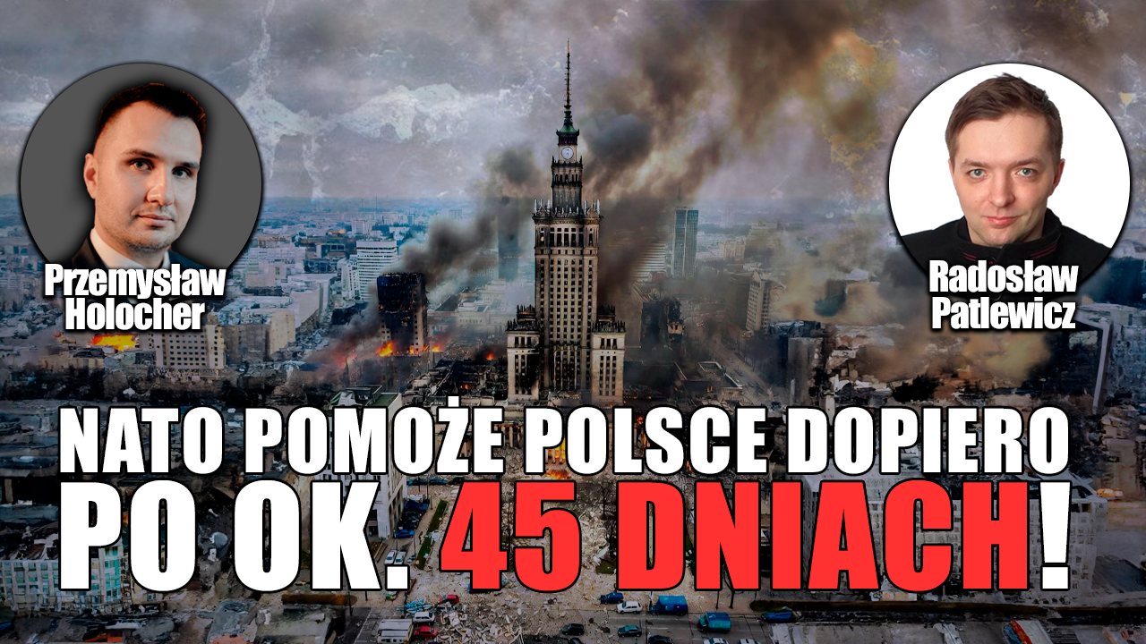 Polska ma bronić się samotnie aż przez 45 dni – twierdzi NATO. P. Holocher, R. Patlewicz NA ŻYWO