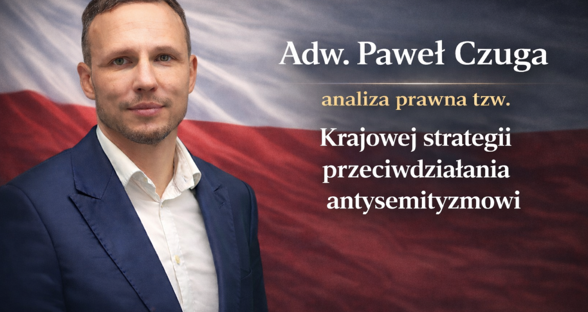 Adw. Paweł Czuga: #2 analiza prawna tzw. Krajowej strategii przeciwdziałania antysemityzmowi.
