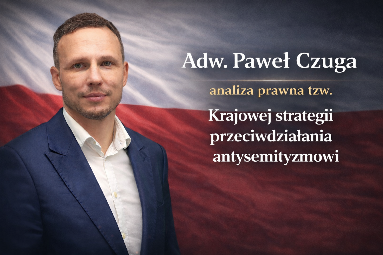 Adw. Paweł Czuga: #2 analiza prawna tzw. Krajowej strategii przeciwdziałania antysemityzmowi.