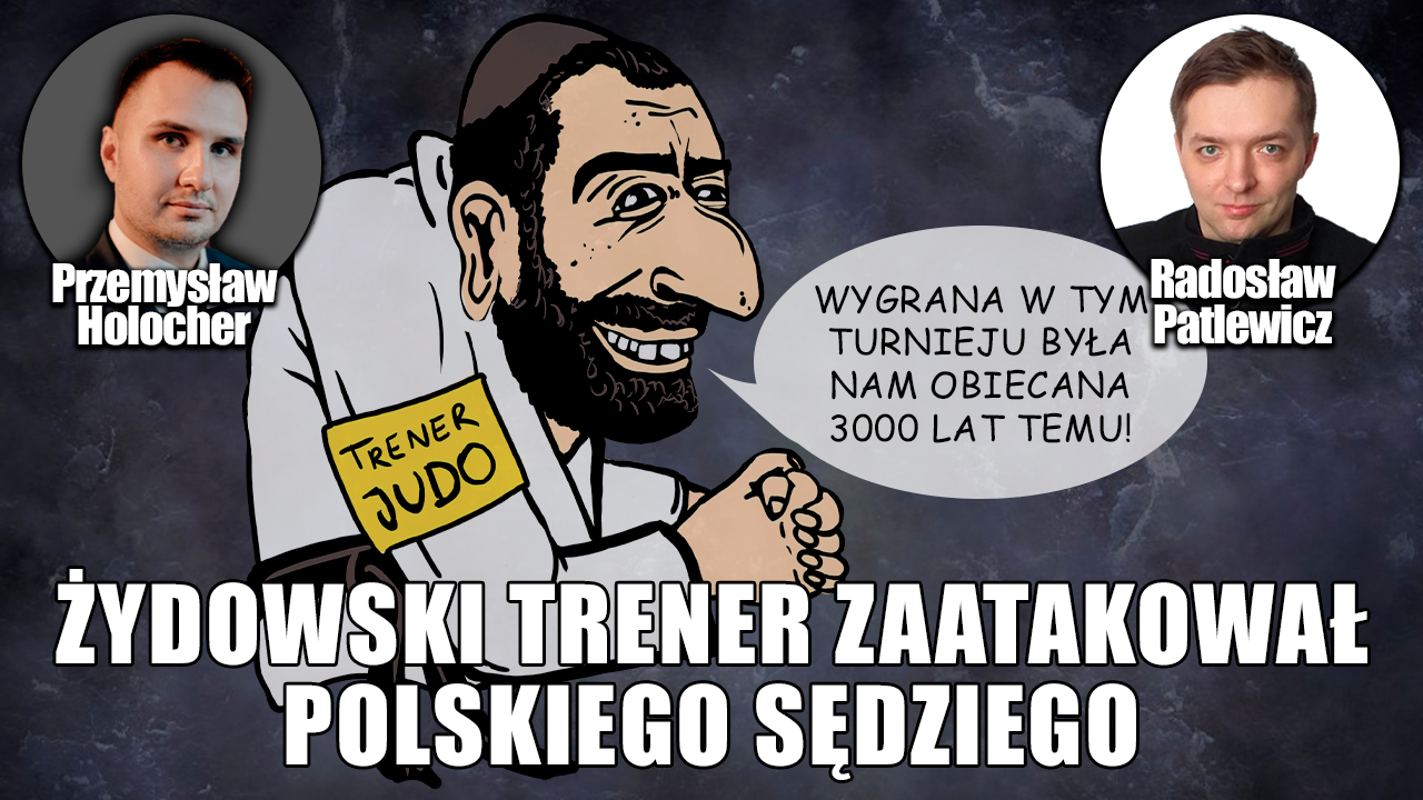 Narasta żydowska bezczelność. Co z tym zrobić? P. Holocher i R. Patlewicz NA ŻYWO