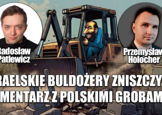 Żydzi zniszczyli polskie groby z II Wojny Światowej. P. Holocher i R. Patlewicz NA ŻYWO