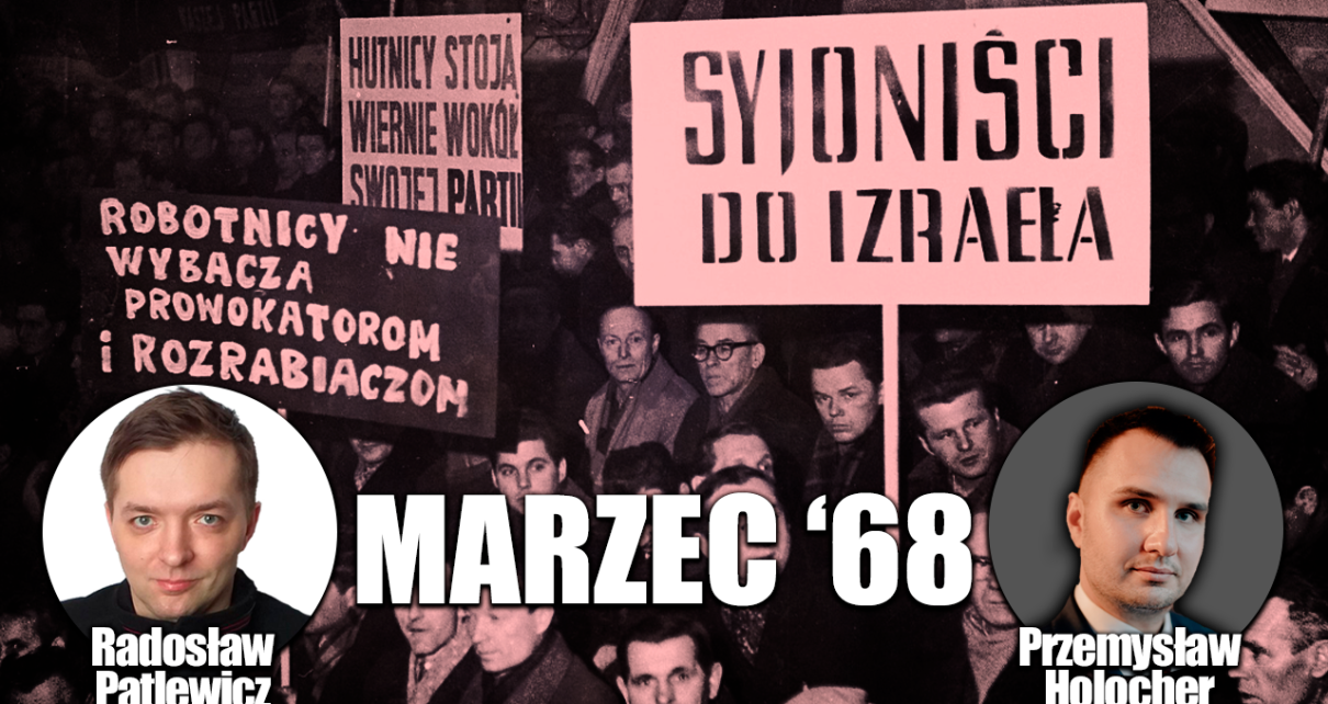 Marzec 68', czyli bunt i ewakuacja żydokomuny. P. Holocher i R. Patlewicz NA ŻYWO