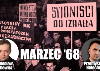 Marzec 68', czyli bunt i ewakuacja żydokomuny. P. Holocher i R. Patlewicz NA ŻYWO