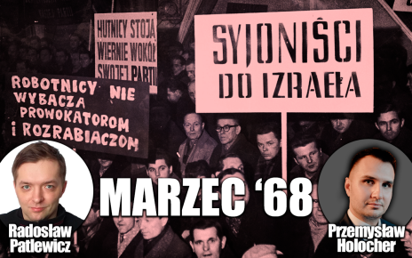 Marzec 68', czyli bunt i ewakuacja żydokomuny. P. Holocher i R. Patlewicz NA ŻYWO