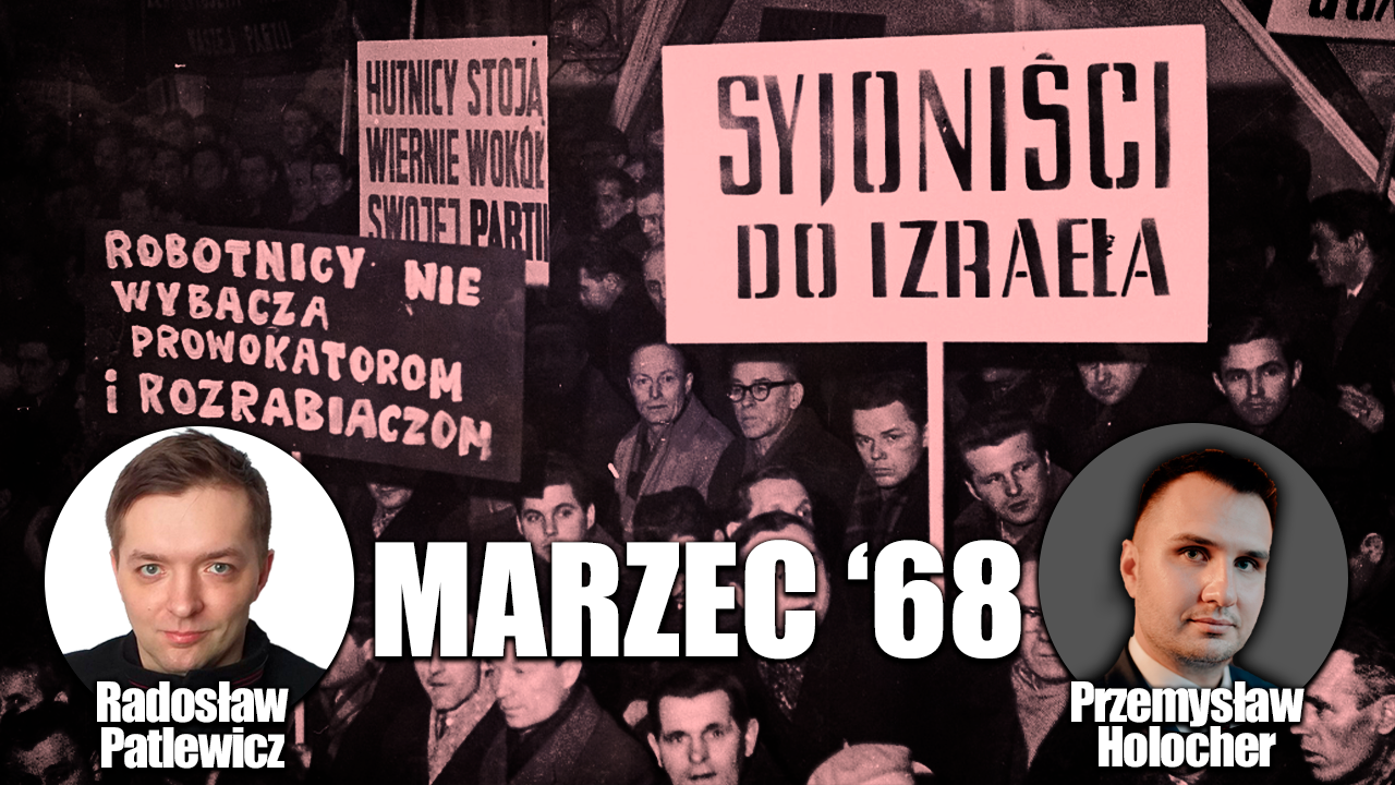 Marzec 68′, czyli bunt i ewakuacja żydokomuny. P. Holocher i R. Patlewicz NA ŻYWO