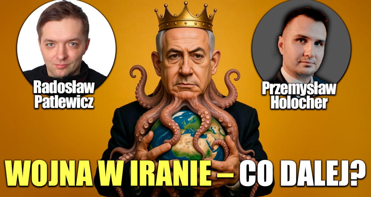 Do czego zmierza agresywny Izrael? P. Holocher i R. Patlewicz NA ŻYWO