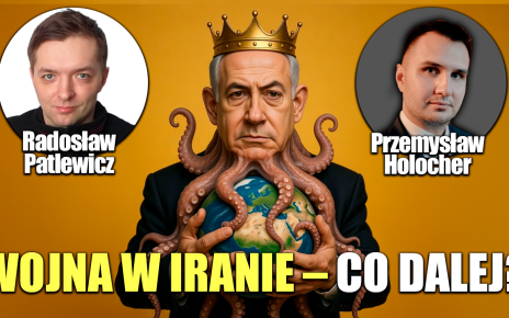 Do czego zmierza agresywny Izrael? P. Holocher i R. Patlewicz NA ŻYWO
