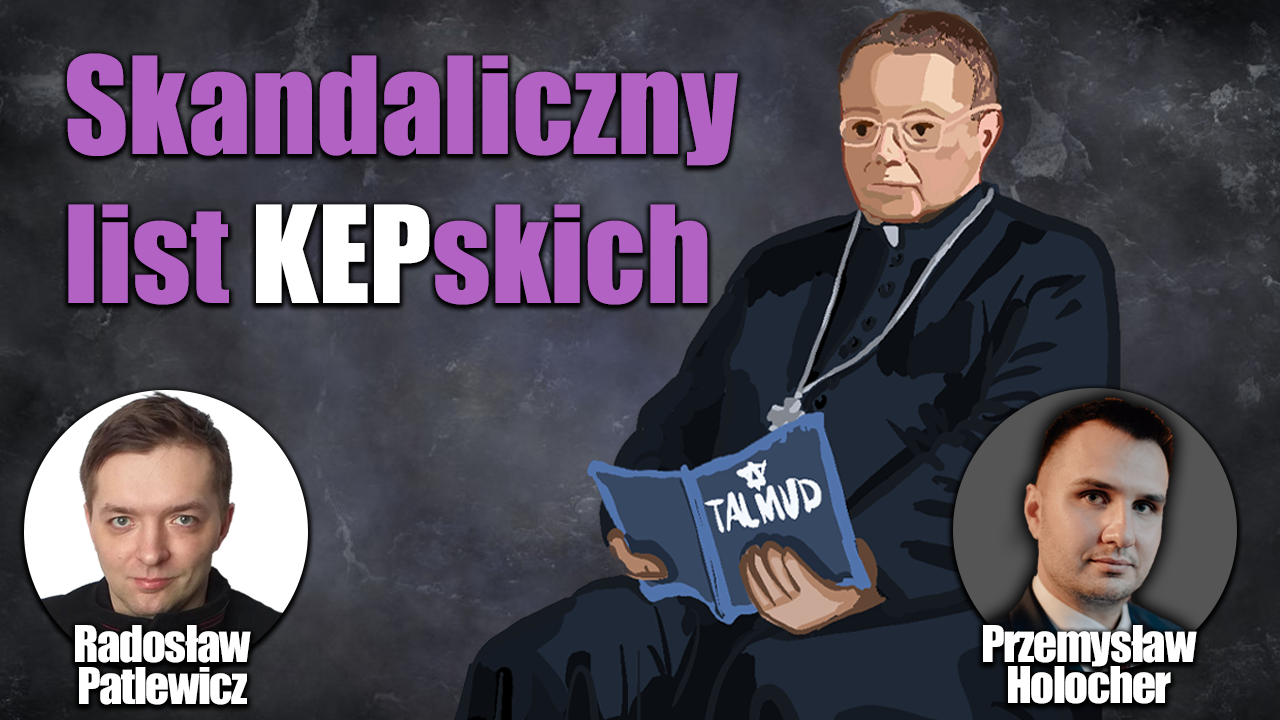 Rabin Ryś i list KEP o Żydach, czyli talmudyzacja Kościoła. P. Holocher i R. Patlewicz NA ŻYWO
