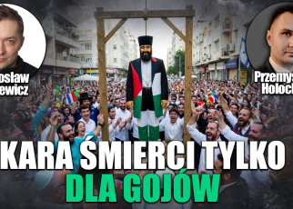 Izrael wprowadził karę śmierci tylko dla gojów. P. Holocher i R. Patlewicz NA ŻYWO